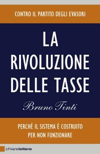 La rivoluzione delle tasse - Un libro di Bruno Tinti